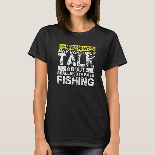 T-shirt Warning May Talk About Fishing  Smallmouth Bass Fi (Devant)
