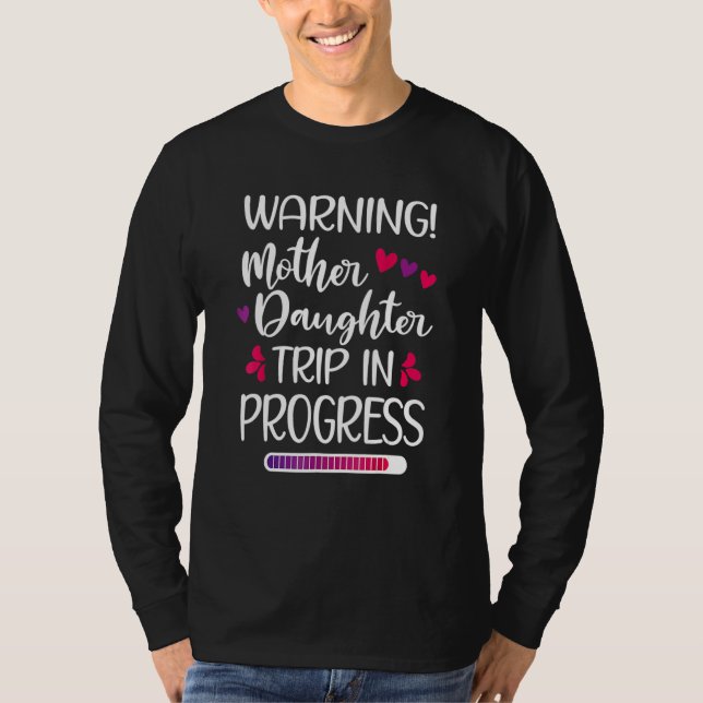 T-shirt Warning Mother Daugther Trip In Progress Family (Devant)