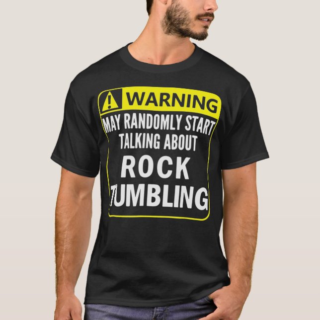 T-shirt Warning Sign Rock Tumbling Funny Gem Lapidary (Devant)