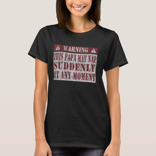 T-shirt Warning This Papa May Nap Suddenly At Any Moment J (Devant)
