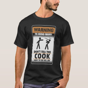 T-shirt Warning To Avoid Injury Don't Tell This Cook How T