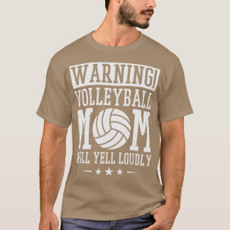 T-shirt Warning Volleyball Mom Will Yell Loudly Volleyball