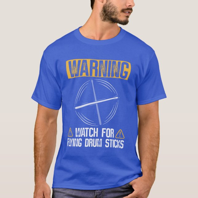 T-shirt Warning Watch For Flying Drum Sticks Drums Rock (Devant)