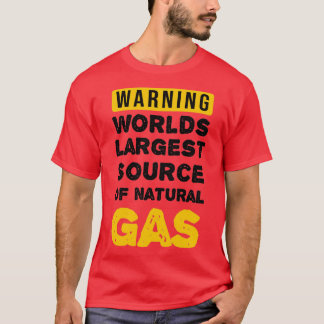 T-shirt Warning Worlds Largest Source Of Natural Gas