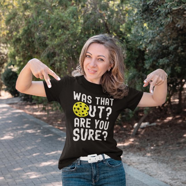 T-shirt Was That Out? are you sure? funny pickleball (Créateur téléchargé)