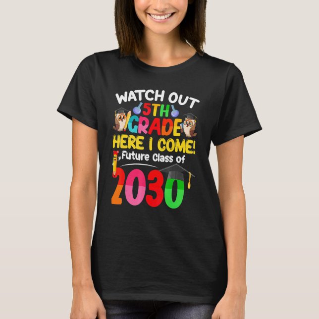 T-shirt Watch Out 5th Grade Here I Come Future Class 2030  (Devant)