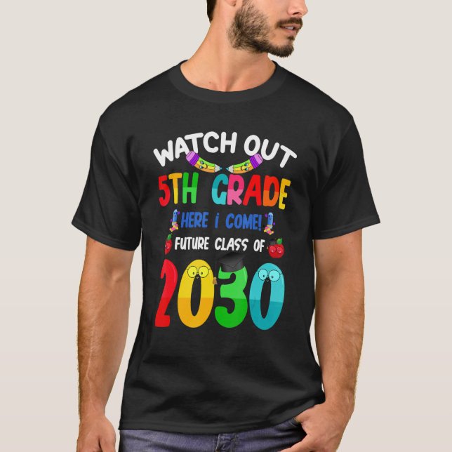T-shirt Watch Out 5th Grade Here I Come Future Class 2030  (Devant)
