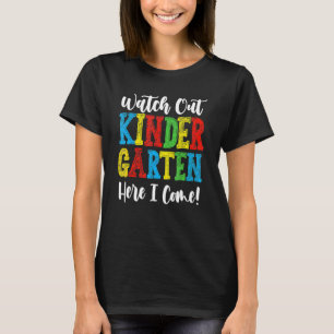 T-shirt Watch Out Kindergarten Here I Come Back To School 