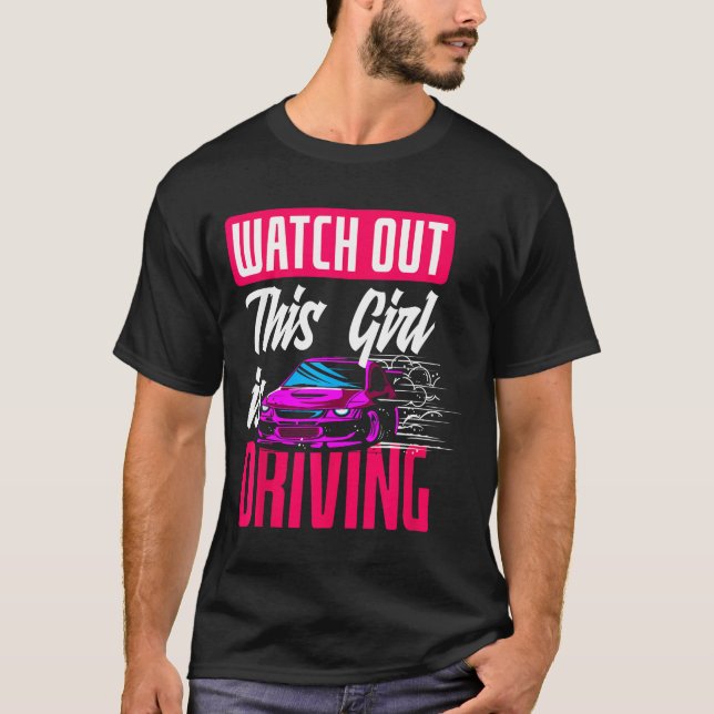 T-shirt Watch Out This Girl Is Driving Funny New Driver  (Devant)