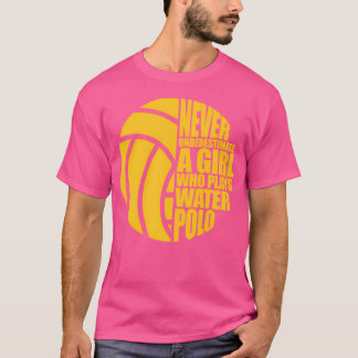 T-shirt Water Polo Ne Sous-Estime Jamais Une Fille Qui Jou