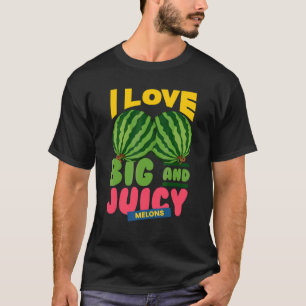 T-shirt Watermelons I Love Big Juicy Melons I Vegan Garden