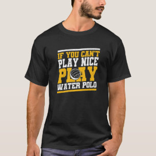 T-shirt Waterpolo si vous ne pouvez pas jouer Nice Play Wa