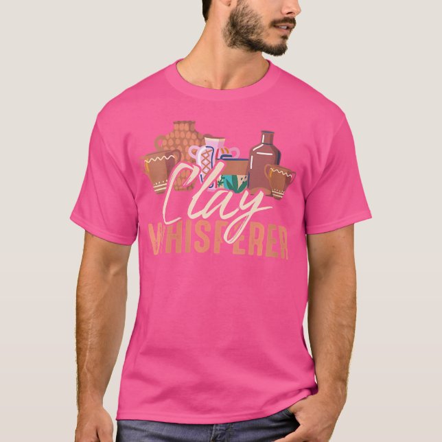 T-shirt Way Argile Whisperer Potters Sculptor Pottery Clay (Devant)