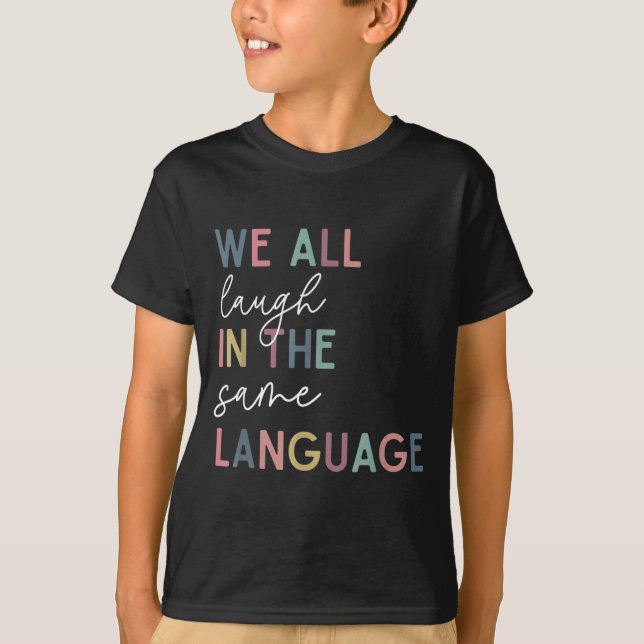 T-shirt We All Laugh In The Same Language, English Languag (Devant)