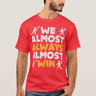 T-shirt We Almost Always Win American Football Funny Sport