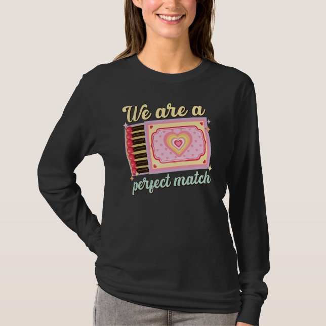 T-shirt We Are A Perfect Match, Matchbox Valentine's Match (Devant)