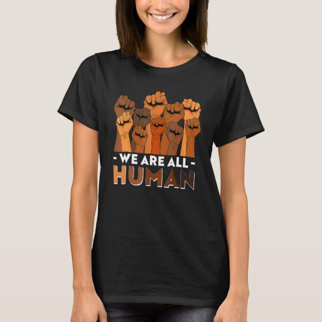 T-shirt We Are All Human African Melanin Pride Black Histo (Devant)