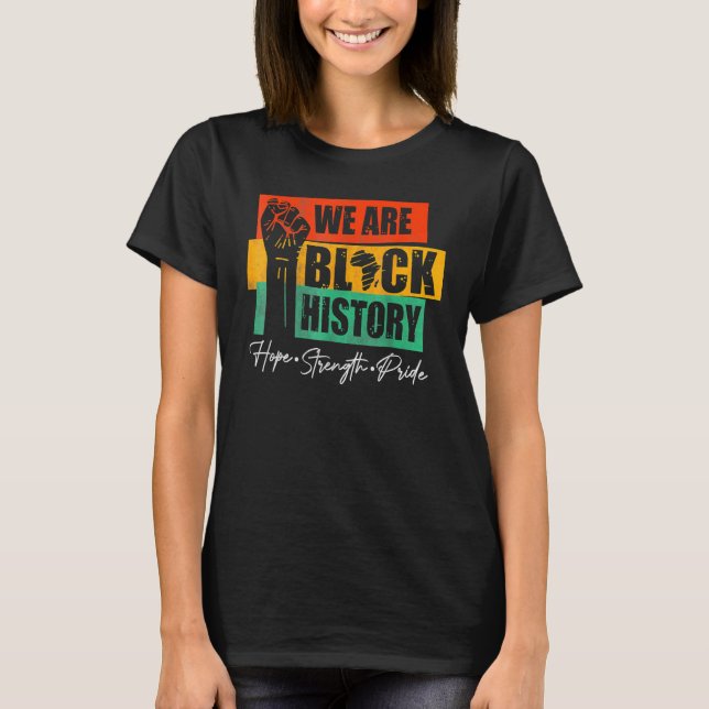 T-shirt We Are Black History Hope Strength Pride Melanin A (Devant)