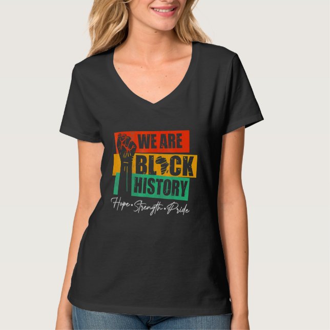 T-shirt We Are Black History Hope Strength Pride Raise Han (Devant)