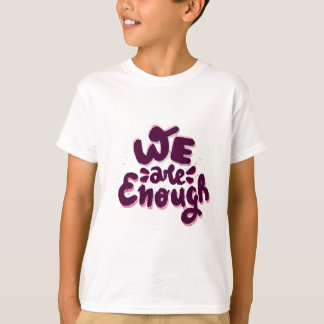 T-shirt We Are Enough