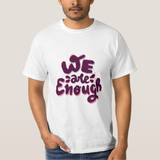 T-shirt We Are Enough