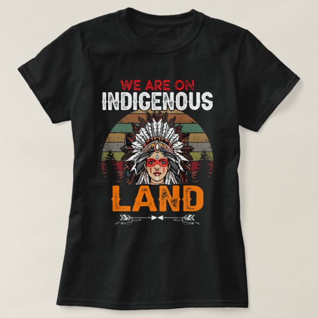 T-shirt We are on Indigenous Land funny native american In (Design devant)
