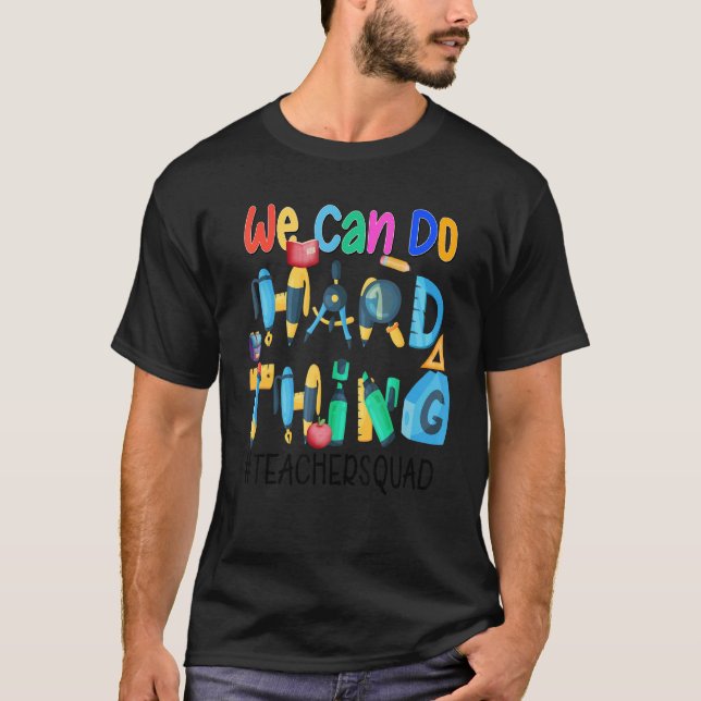 T-shirt We Can Do Hard Things  Teacher Squad (Devant)