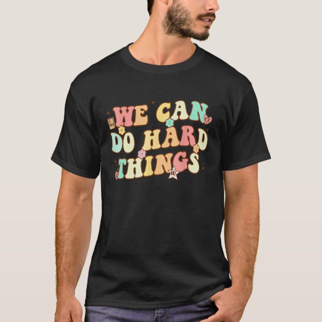 T-shirt We Can Do Hard Things Teacher Student Back to Scho (Devant)