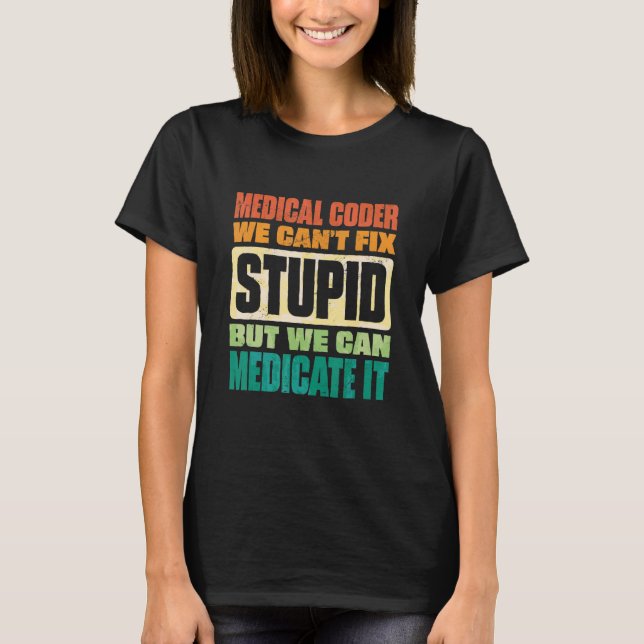 T-shirt We Can't Fix Stupid But We Can Document It Medical (Devant)