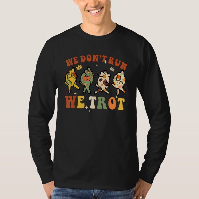 T-shirt We Don't Run We Trot Turkey Autumn Fall Thanksgivi (Devant)