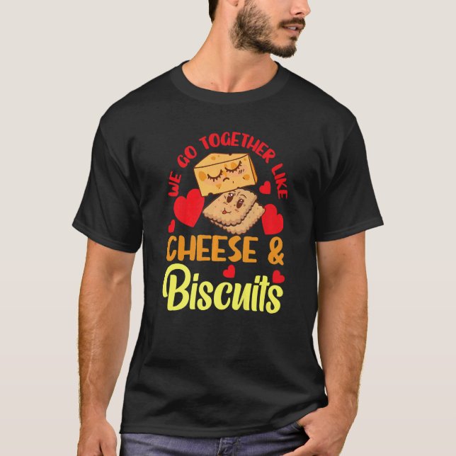 T-shirt We Go Together Like Cheese And Biscuits   (Devant)