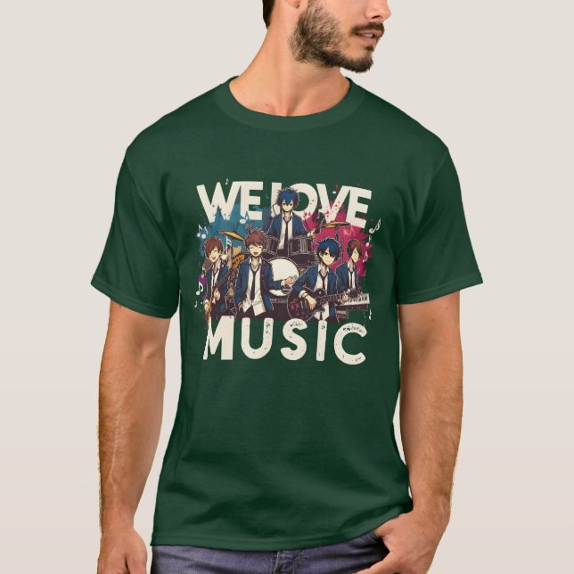 T-shirt We Love Music Fun Anime Manga Band Husbando Otaku  (Devant)