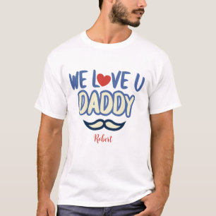 T-shirt ''We Love You Papa '' Custom Birthday papa