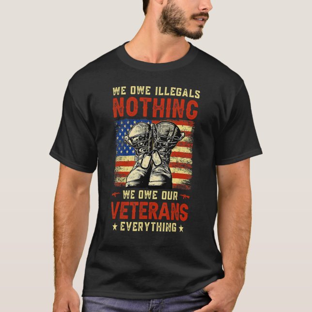 T-shirt We Owe Illegals Nothing We Owe Our Veterans Everyt (Devant)