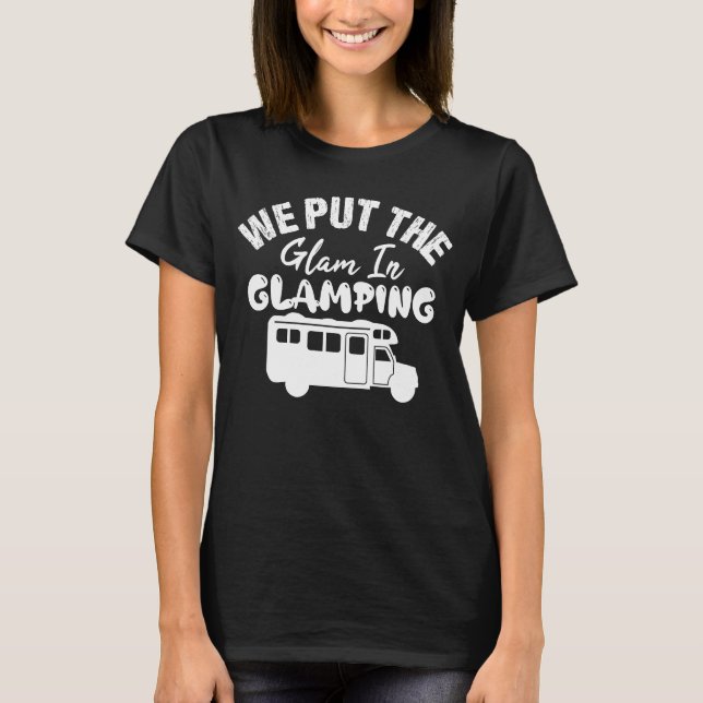 T-shirt We Put The Glam In Glamping  Glamping (Devant)