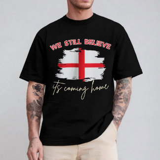 T-shirt We Still Believe It's Coming Home England Soccer 