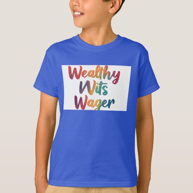 T-shirt Wealthy Wits Wager." (Devant)