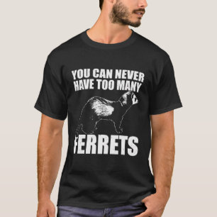 T-shirt Weasel mignon Drôle Vous Ne Pouvez Jamais Avoir Tr