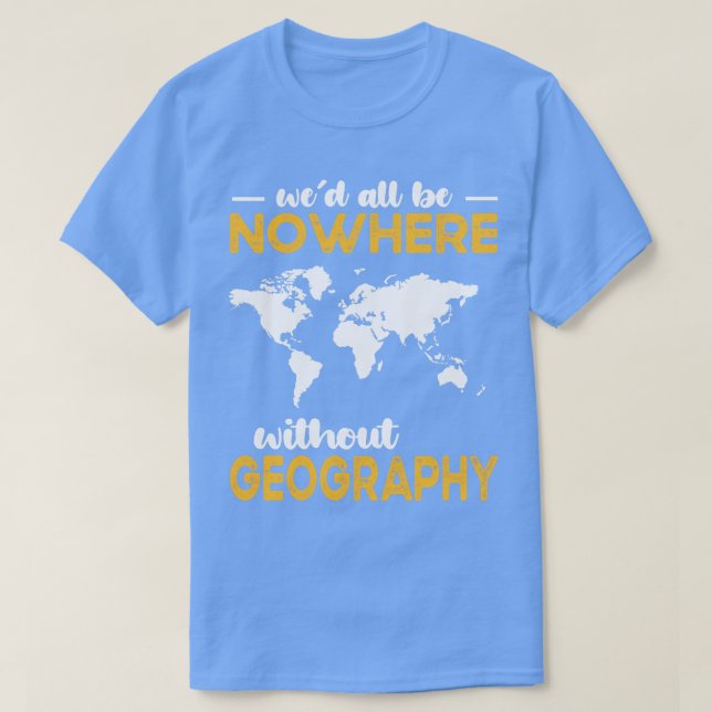 T-shirt Wed Tous Ne Sont Nulle Part Sans Géographie (Design devant)