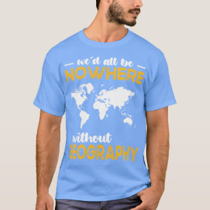 T-shirt Wed Tous Ne Sont Nulle Part Sans Géographie