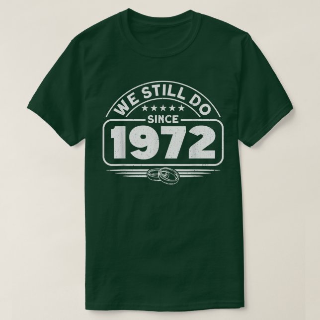 T-shirt Wedding Anniversary We Still Do Since 1972 Couple  (Design devant)