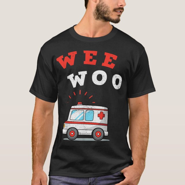 T-shirt Wee Woo Ambulance AMR. Funny EMS EMT Parfait cadea (Devant)