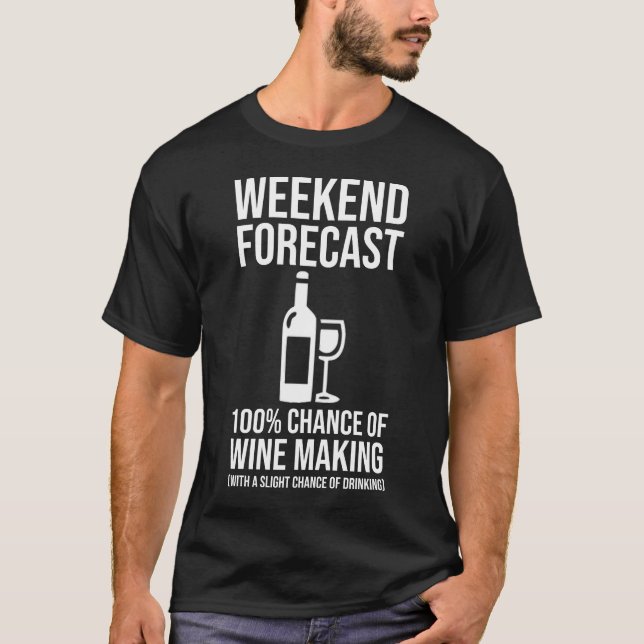 T-shirt Weekend Forecast - 100% Chance of Wine Making (Devant)