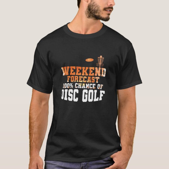 T-shirt Weekend Forecast 100 Percent Chance of Discgolf (Devant)