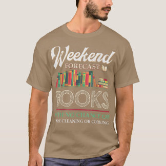 T-shirt Weekend Forecast Books With No Chance Of Cleaning 