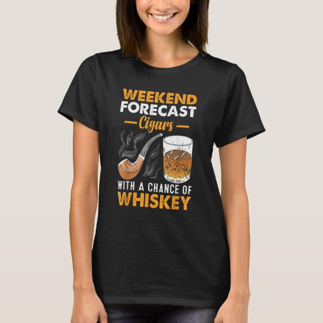 T-shirt Weekend Forecast Cigars Whiskey (Devant)