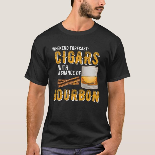 T-shirt Weekend Forecast Cigars with Chance of Bourbon  Me (Devant)