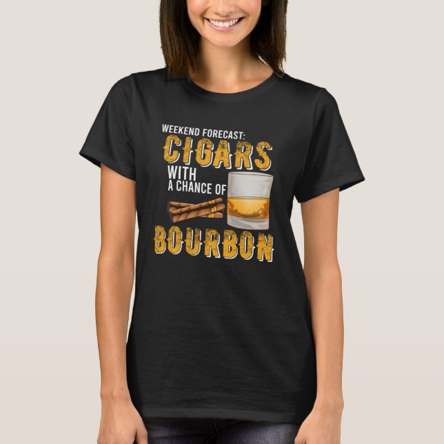 T-shirt Weekend Forecast Cigars with Chance of Bourbon  Me (Devant)
