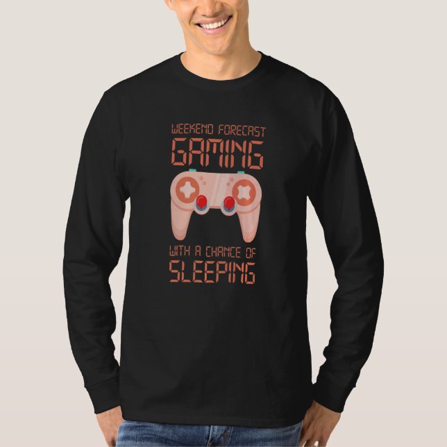 T-shirt Weekend Forecast Gaming With A Chance Of Sleeping  (Devant)