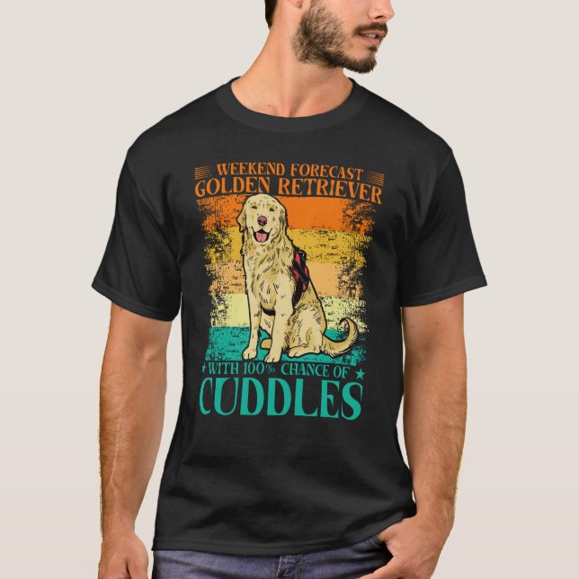 T-shirt Weekend Forecast Golden Retriever with 100 Chance  (Devant)